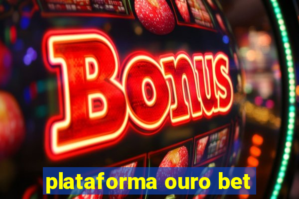 plataforma ouro bet